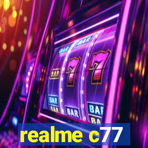 realme c77